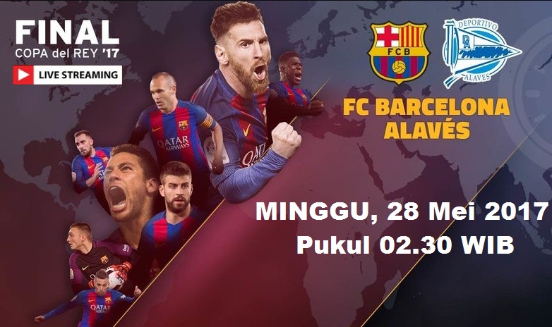 live streaming Barcelona vs Deportivo Alaves siaran langsung final Copa Del Rey malam ini