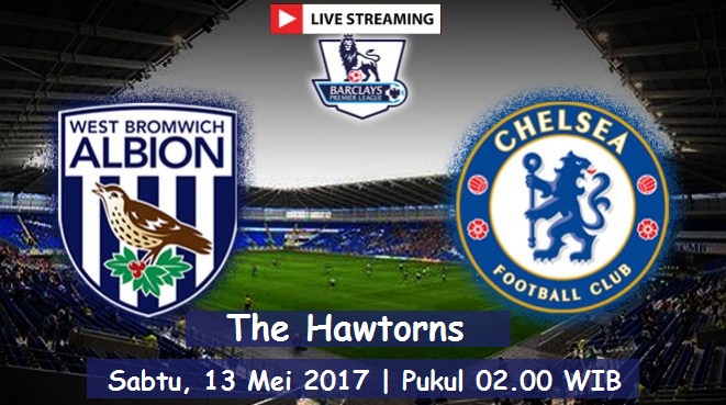 live streaming WBA vs Chelsea, siaran langsung Liga Inggris malam ini