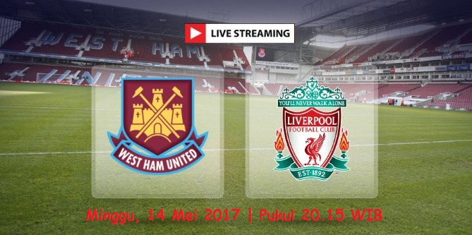 live streaming West Ham vs Liverpool siaran langsung liga inggris malam ini