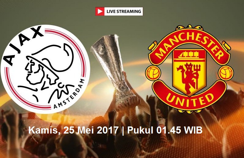 live streaming Ajax vs MU, siaran langsung final liga Europa malam ini