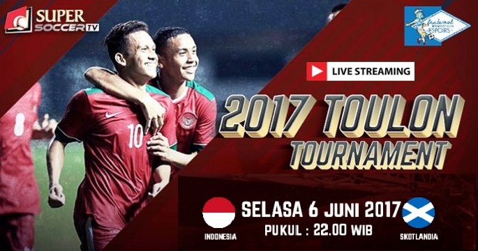 live streaming Indonesia vs SKotlandia siaran langsung Toulon Tournament malam ini