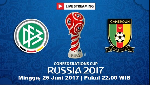 live streaming Jerman vs Kamerun Piala Konfederasi 2017 malam ini
