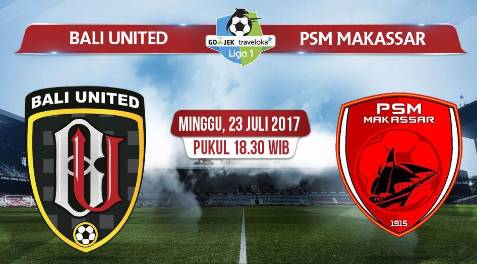 TV Online – Live Streaming Bali United vs PSM Makasar, Siaran Langsung Liga 1 Hari Ini, Minggu 23/7/2017