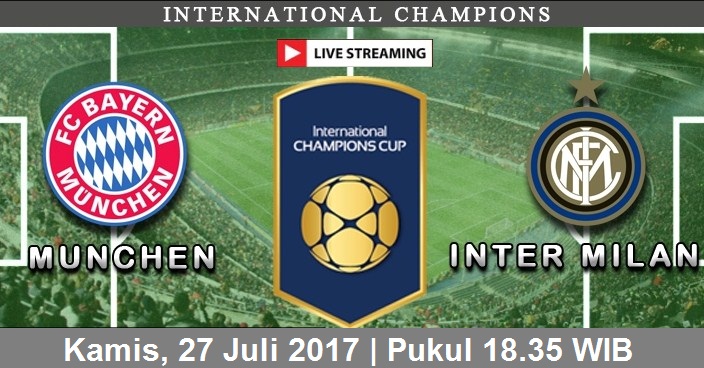 live streaming Munchen vs Inter, Siaran langsung ICC hari ini