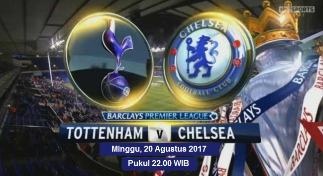 TV Online – Live Streaming Tottenham Hotspur vs Chelsea, Siaran Langsung Liga Inggris Malam Ini, Minggu 20/8/2017