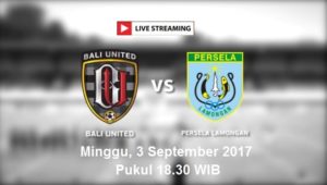 Prediksi Liga 1 : Live Streaming Bali United vs Persela, Siaran Langsung Liga 1 Minggu 3/9/2017