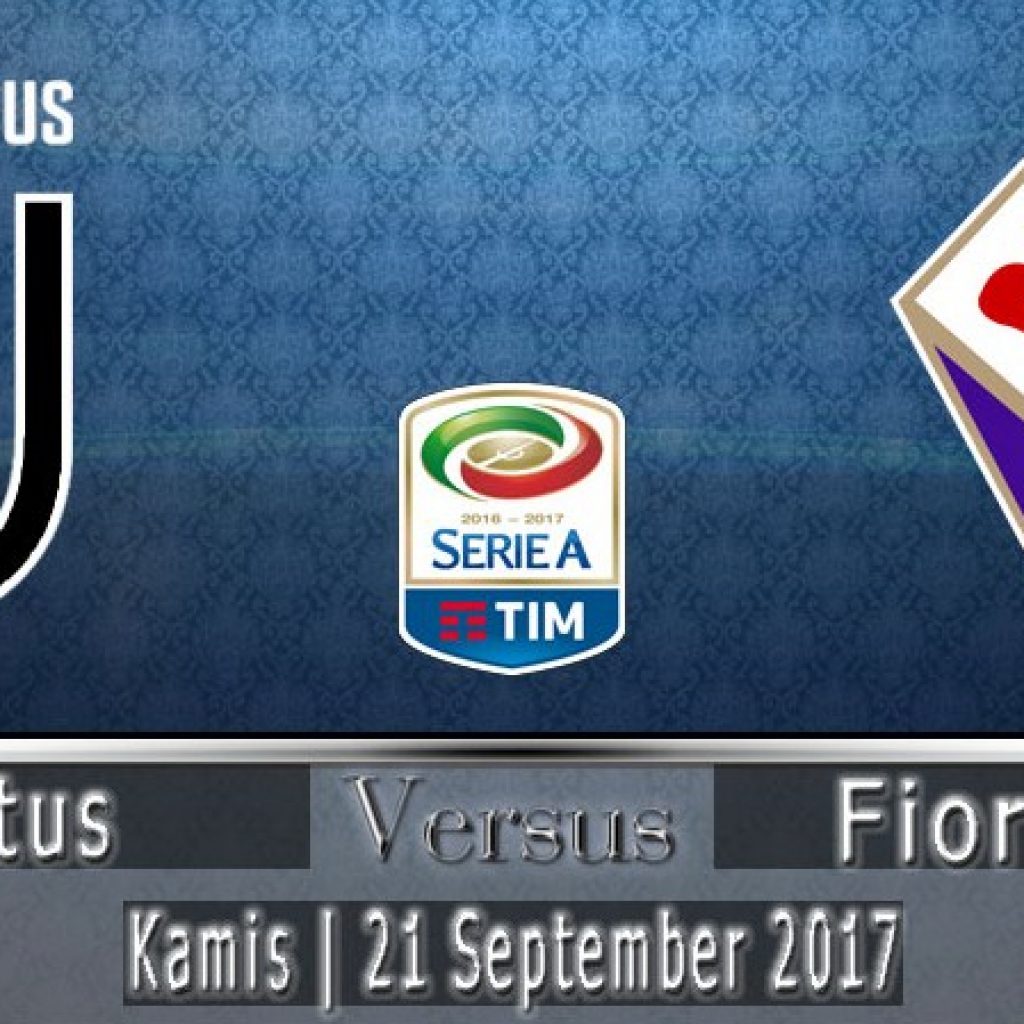 TV Online – Live Streaming Juventus vs Fiorentina, Siaran Langsung Liga Italia Malam Ini, Kamis 21/9/2017