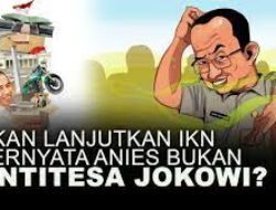 Bakal Lanjutkan IKN, Ternyata Anies Baswedan Bukan Antitesa Jokowi
