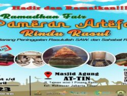 Masjid Agung At-Tin Gelar Pameran Artefak Nabi Muhammad SAW: Janggut Hingga Tapak Kaki Rasulullah