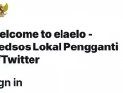 Apa Itu Elaelo? Medsos Saingan X Buatan Pemerintah, Berujung Banjir Hujatan Netizen