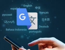 Manfaatkan Teknologi AI, Google Translate Tambahkan 110 Bahasa Baru