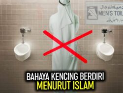 Ternyata Umat Islam Dilarang Kencing Sambil Berdiri, Ini Alasannya