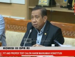 Safaruddin Ingatkan Calon Hakim MK Jangan Hantam DPR: Bapak Kita Yang Pilih!