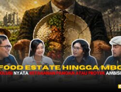 Food Estate Hingga MBG: Solusi Nyata Ketahanan Pangan atau Proyek Ambisius?
