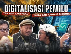 Digitalisasi Pemilu: Tak Ada Lagi Paku, Tinta dan Kardus Digembok!
