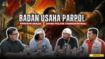 Badan Usaha Parpol, Gagasan Berani Akhiri Politik Transaksional!
