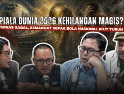 Piala Dunia 2026 Kehilangan Magis? Timnas Gagal, Semangat Sepak Bola Nasional Ikut Turun